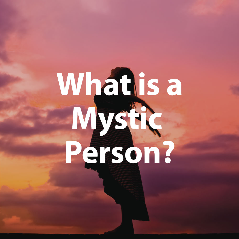 What Is a Mystic Person? 6 Ways to Know You're One