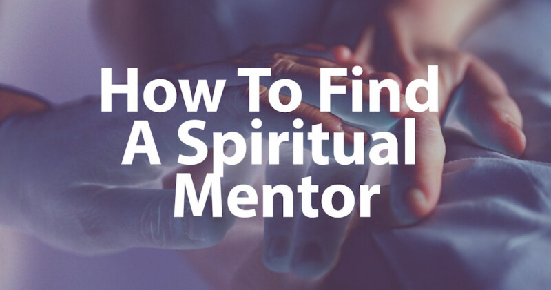 guidelines-on-how-to-find-a-spiritual-mentor-if-you-need-one