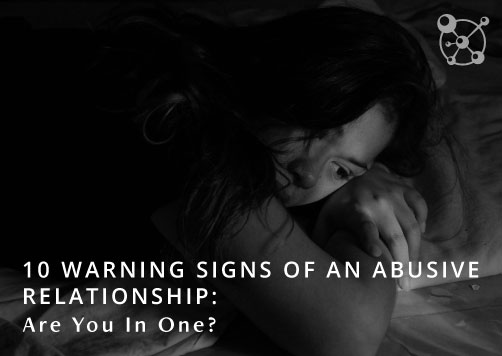 10 Warning Signs Of An Abusive Relationship Are You In One