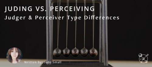 Judging vs Perceiving: Judger & Perceiver Type Differences