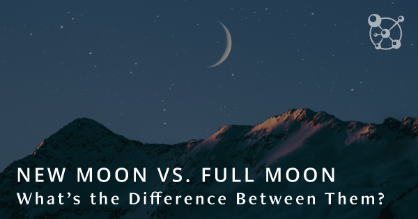 New Moon vs Full Moon: What’s the Difference Between Them?