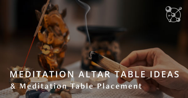 Meditation Altar Table Ideas (& Meditation Tables Placement)