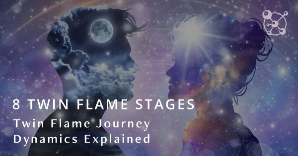 8 Twin Flame Stages: Twin Flame Journey Dynamics Explained