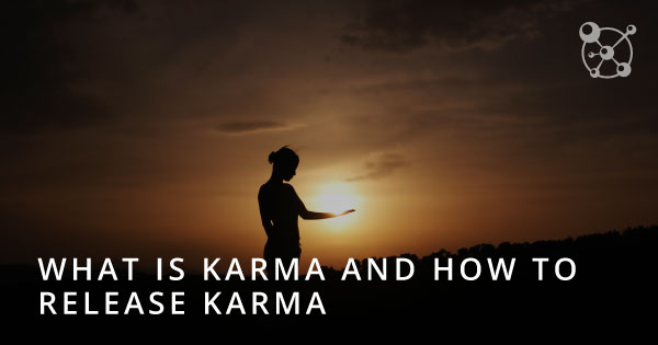 What is Karma and How to Release Karma