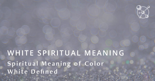 White Spiritual Meaning Spiritual Meaning Of Color White Defined   White Spiritual Meaning Social 